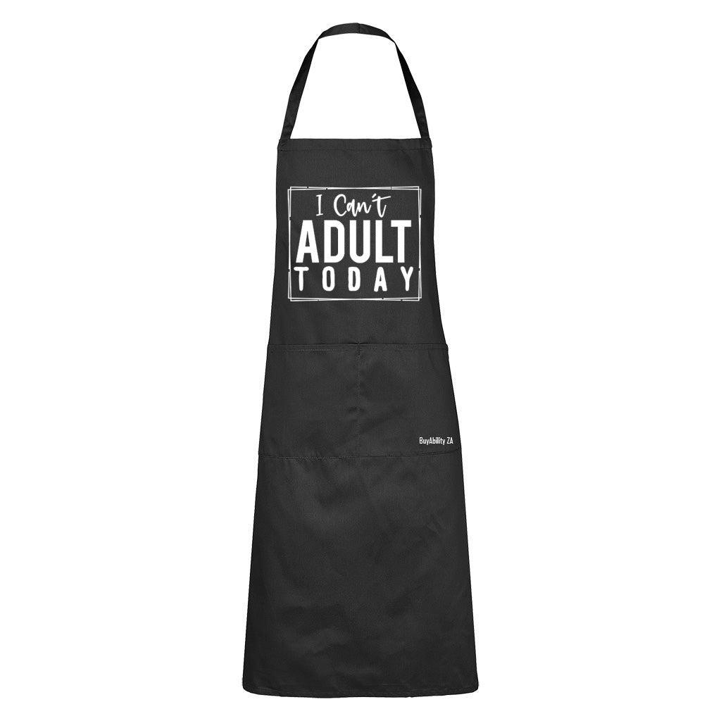 Can't Adult Today - Apron - BuyAbility South Africa