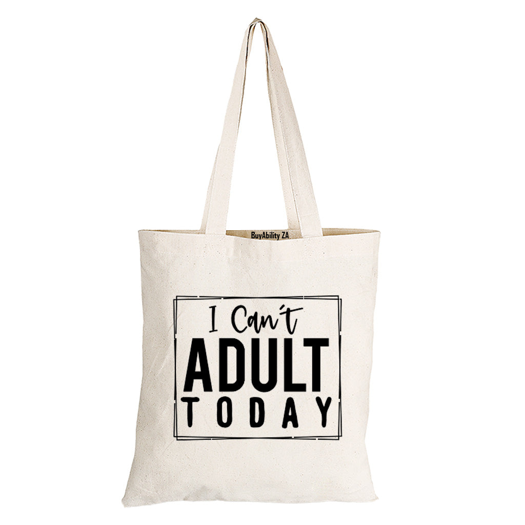 Can't Adult Today - Eco-Cotton Natural Fibre Bag - BuyAbility South Africa