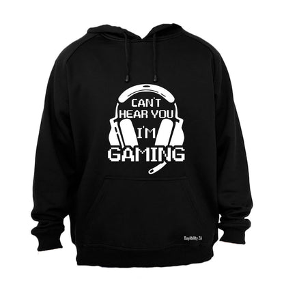 Can't Hear You - Gaming - Hoodie
