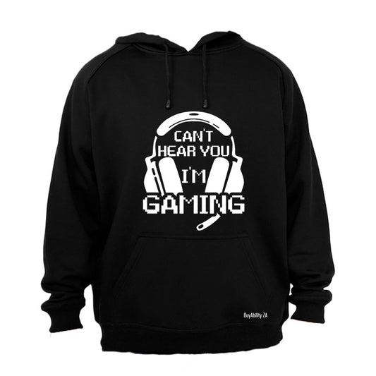 Can't Hear You - Gaming - Hoodie
