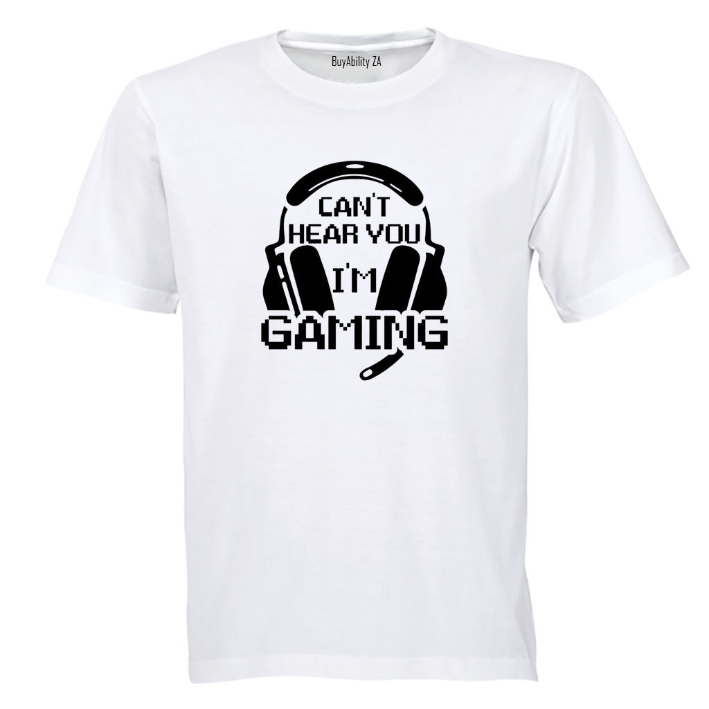 Can't Hear You - Gaming - Adults - T-Shirt
