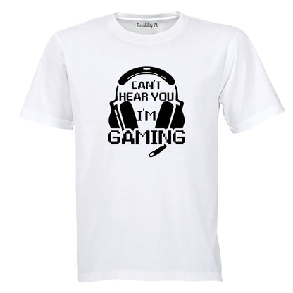 Can't Hear You - Gaming - Adults - T-Shirt
