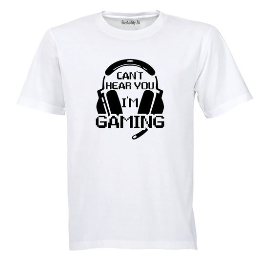Can't Hear You - Gaming - Adults - T-Shirt