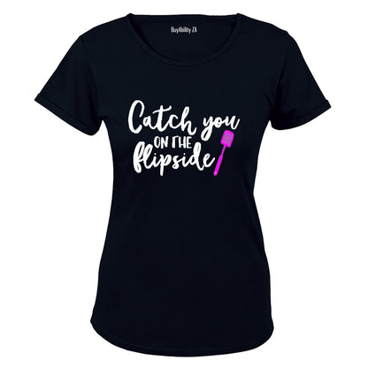 Catch you on the flip side! - Ladies - T-Shirt