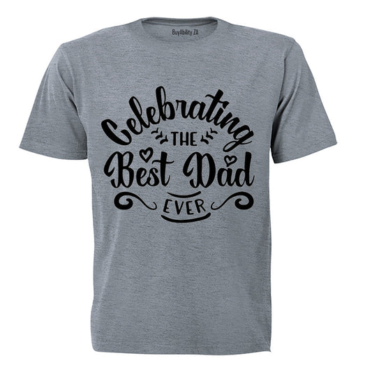 Celebrating the Best Dad Ever - Adults - T-Shirt