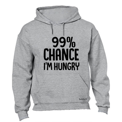 Chance I'm Hungry - Hoodie
