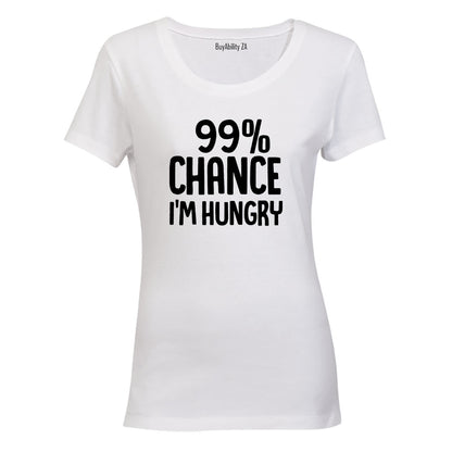 Chance I'm Hungry - Ladies - T-Shirt
