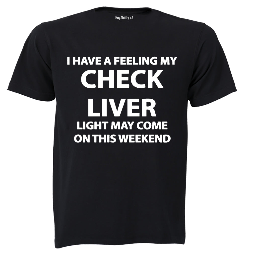 Check Liver Light May Come On - Adults - T-Shirt - BuyAbility