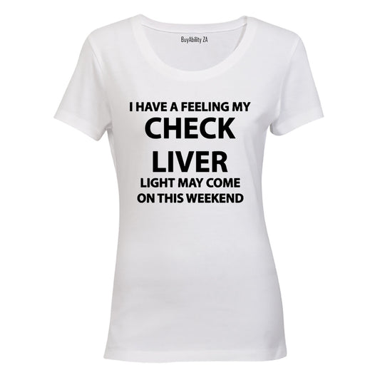 Check Liver Light May Come On - Ladies - T-Shirt