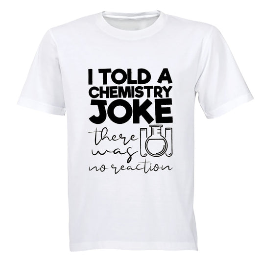 Chemistry Joke - No Reaction - Adults - T-Shirt - BuyAbility South Africa