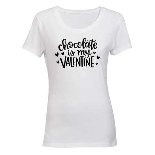 Chocolate is my Valentine - Ladies - T-Shirt - BuyAbility South Africa
