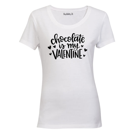 Chocolate is my Valentine - Ladies - T-Shirt