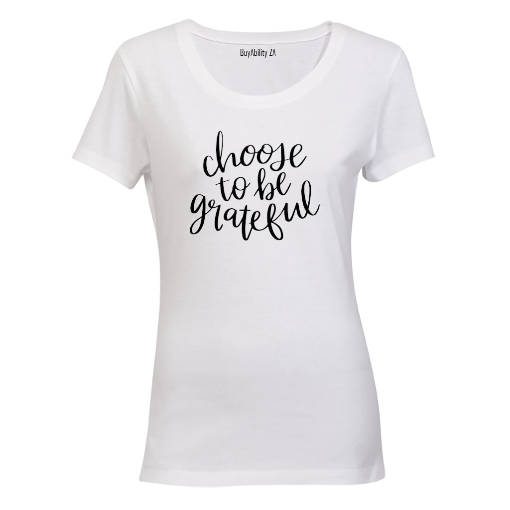 Choose To Be Grateful - Ladies - T-Shirt