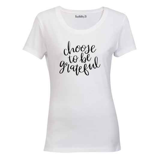Choose To Be Grateful - Ladies - T-Shirt