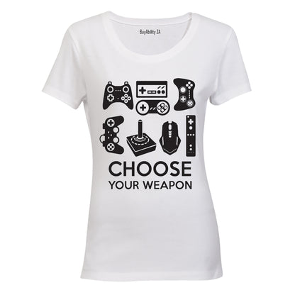 Choose Your Weapon - Gamer - Ladies - T-Shirt