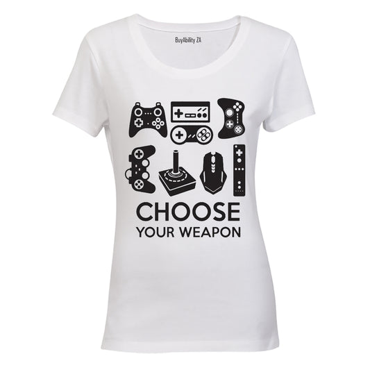 Choose Your Weapon - Gamer - Ladies - T-Shirt