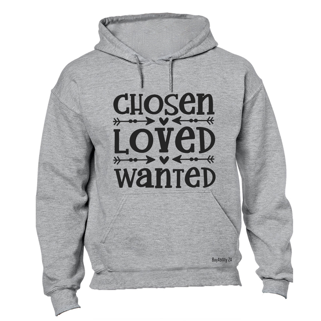 Chosen - Loved - Wanted - Hoodie - BuyAbility