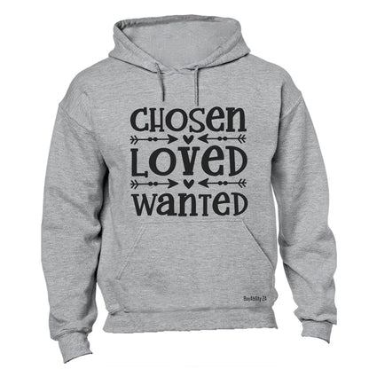 Chosen - Loved - Wanted - Hoodie - BuyAbility