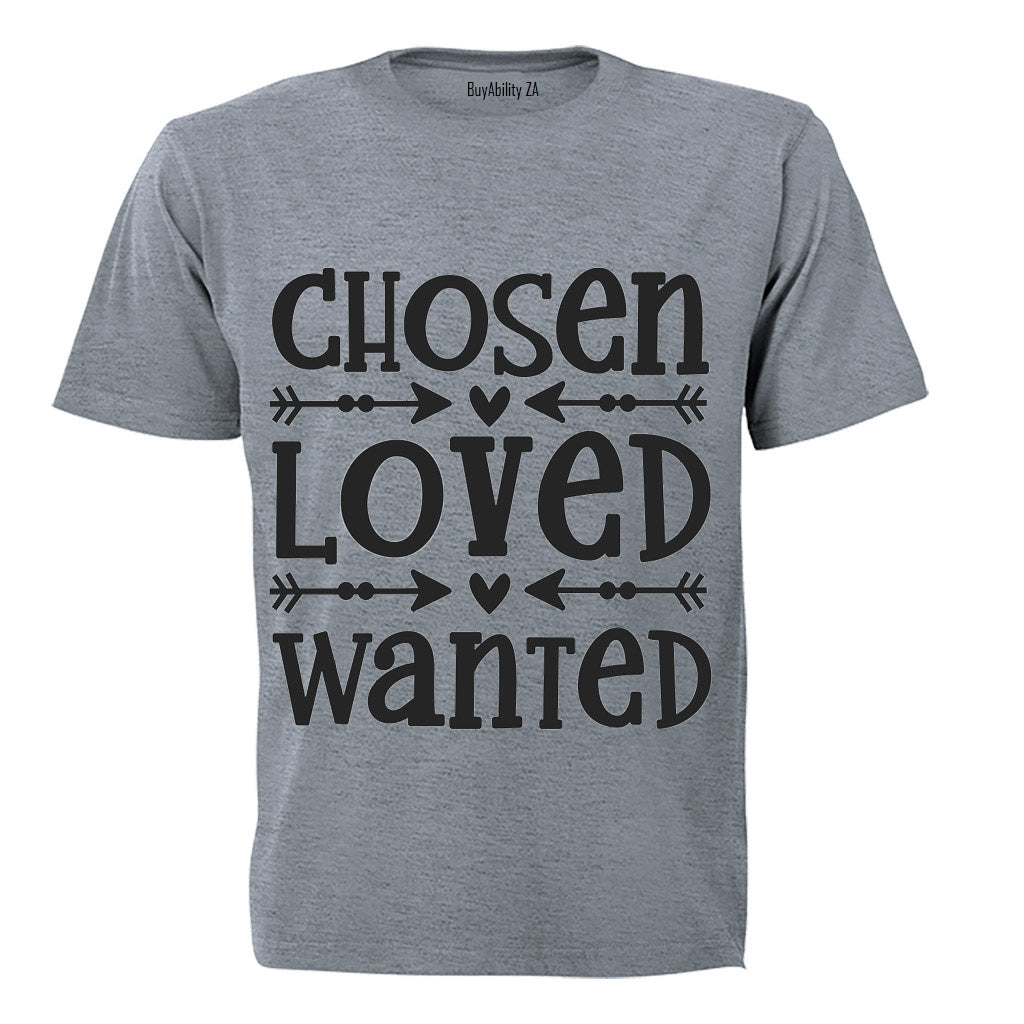Chosen - Loved - Wanted - Adults - T-Shirt