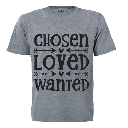 Chosen - Loved - Wanted - Adults - T-Shirt