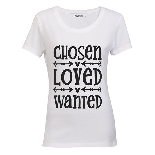 Chosen - Loved - Wanted - Ladies - T-Shirt