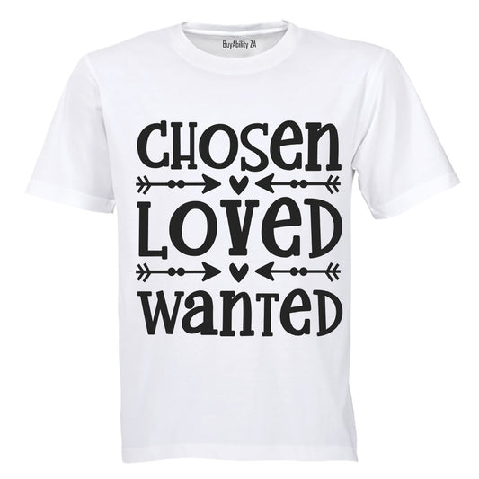 Chosen - Loved - Wanted - Adults - T-Shirt