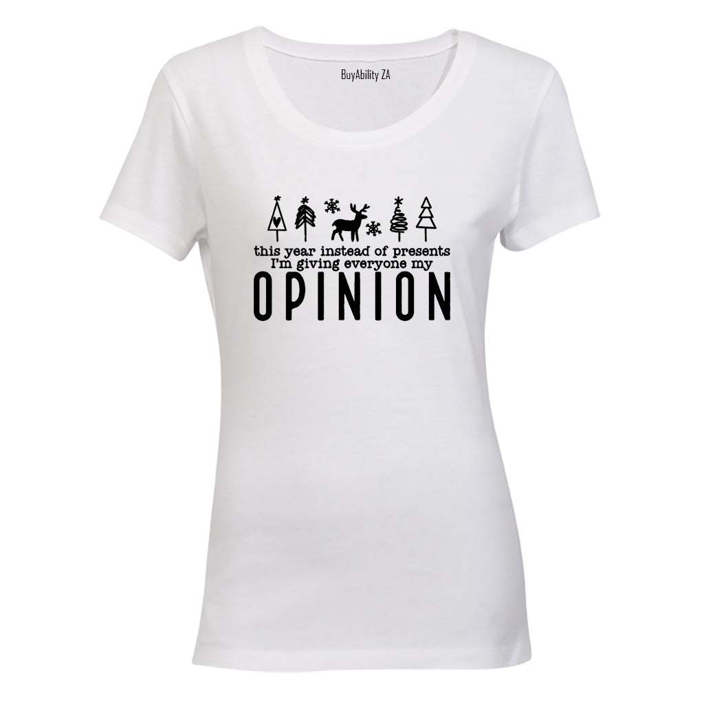 Christmas - My Opinion - Ladies - T-Shirt