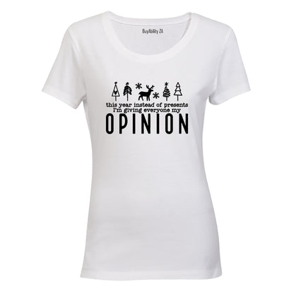 Christmas - My Opinion - Ladies - T-Shirt