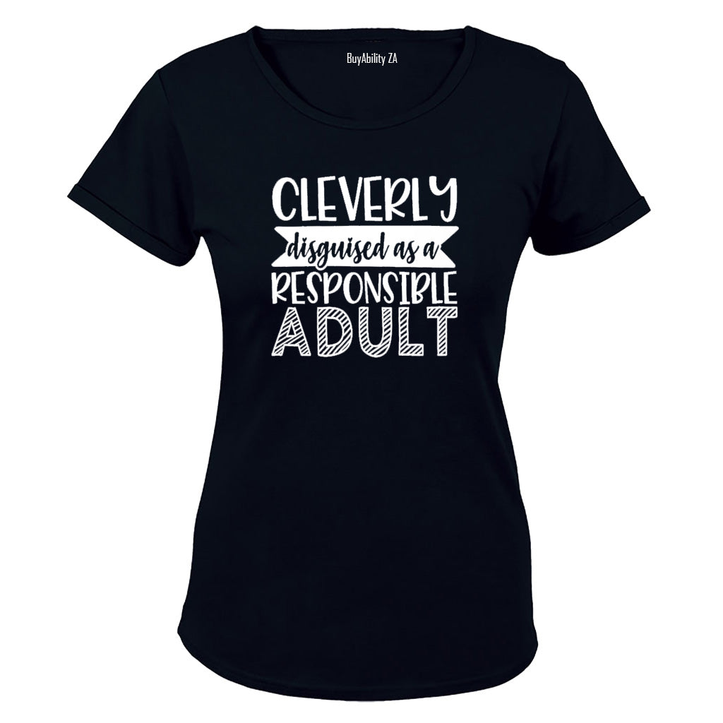 Cleverly Disguised as a Responsible Adult - Ladies - T-Shirt - BuyAbility