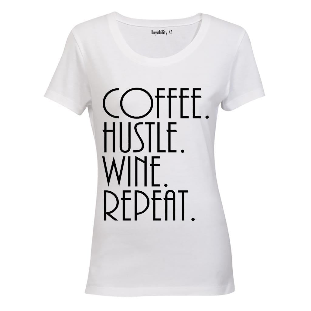 Coffee - Hustle - Wine - Repeat - Ladies - T-Shirt