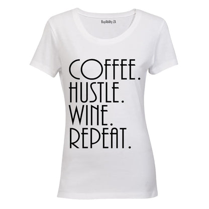 Coffee - Hustle - Wine - Repeat - Ladies - T-Shirt