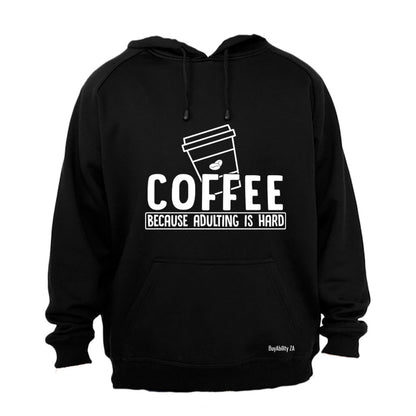 Coffee Because Adulting - Hoodie