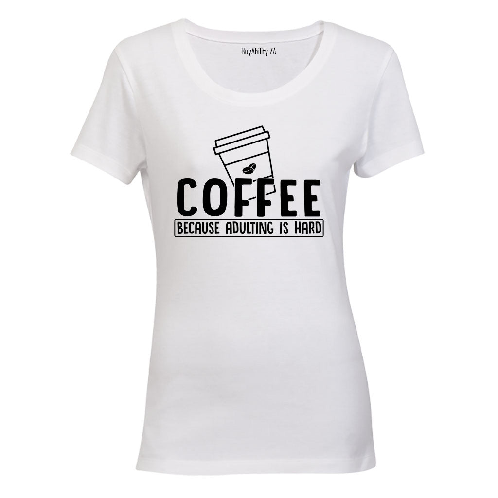 Coffee Because Adulting - Ladies - T-Shirt