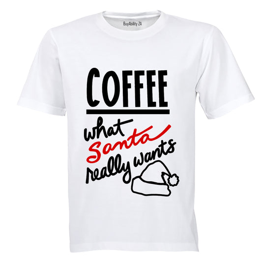 Coffee, What Santa Really Wants - Christmas - Adults - T-Shirt