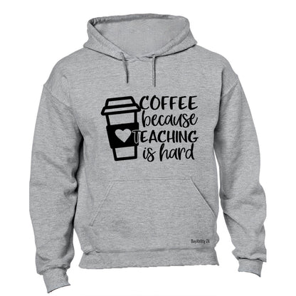 Coffee Because Teaching - Hoodie - BuyAbility South Africa