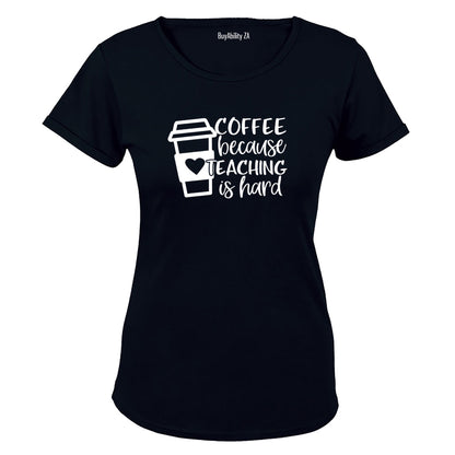 Coffee Because Teaching - Ladies - T-Shirt - BuyAbility South Africa