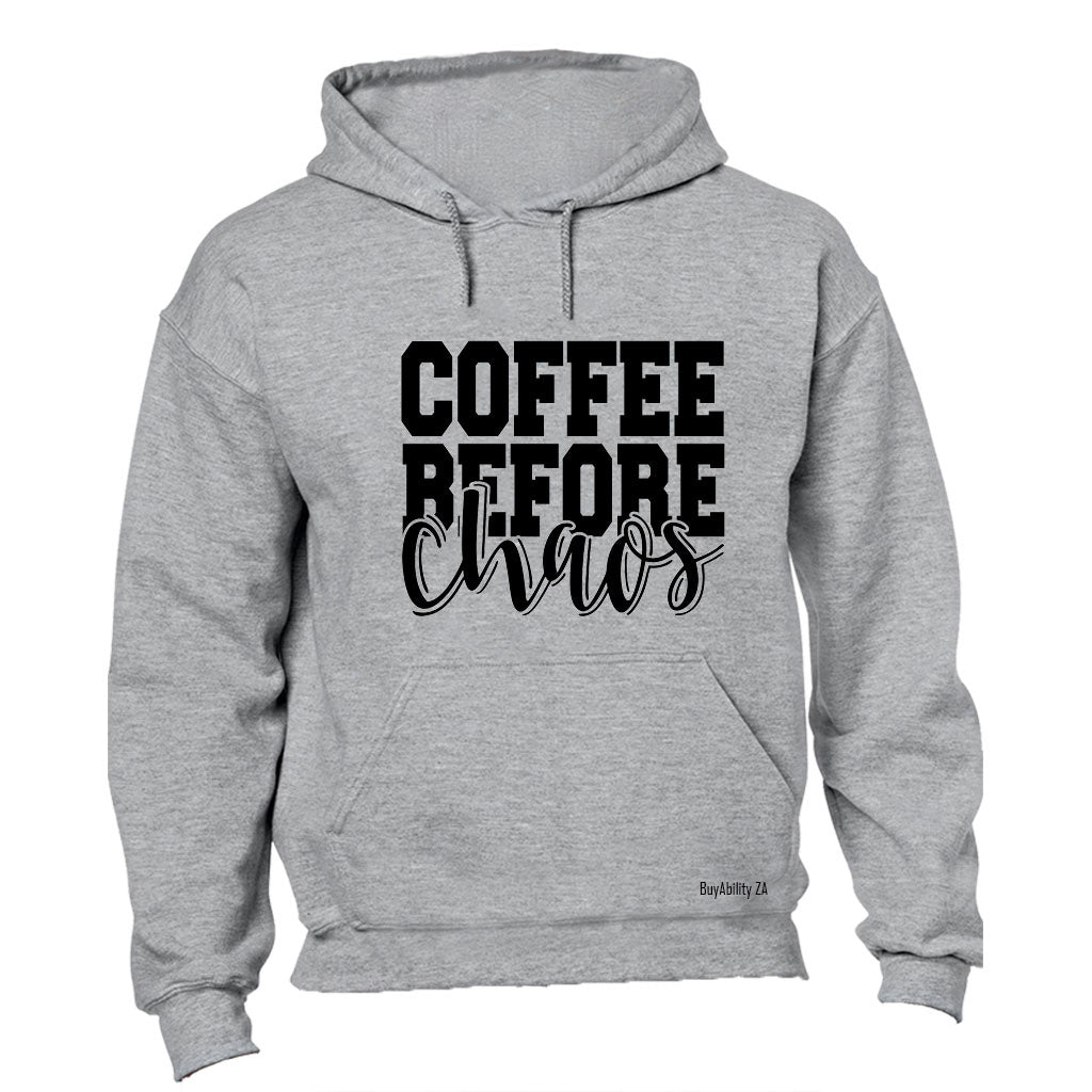 Coffee Before Chaos - Hoodie