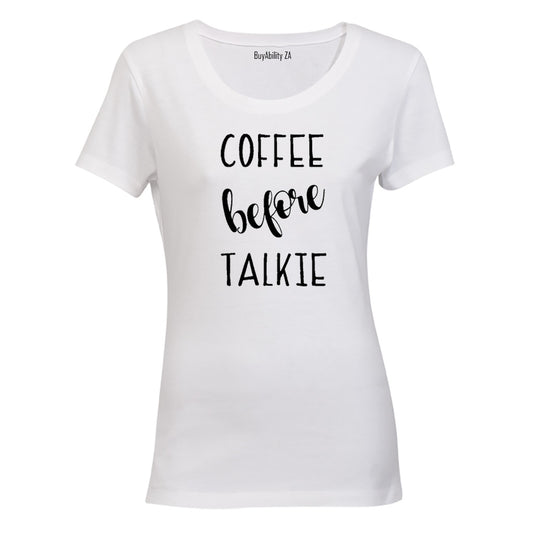 Coffee before Talkie! - Ladies - T-Shirt