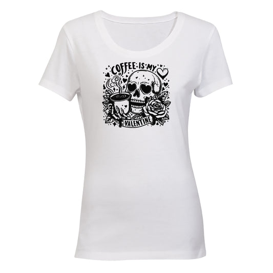 Coffee is my Valentine - Ladies - T-Shirt - BuyAbility South Africa