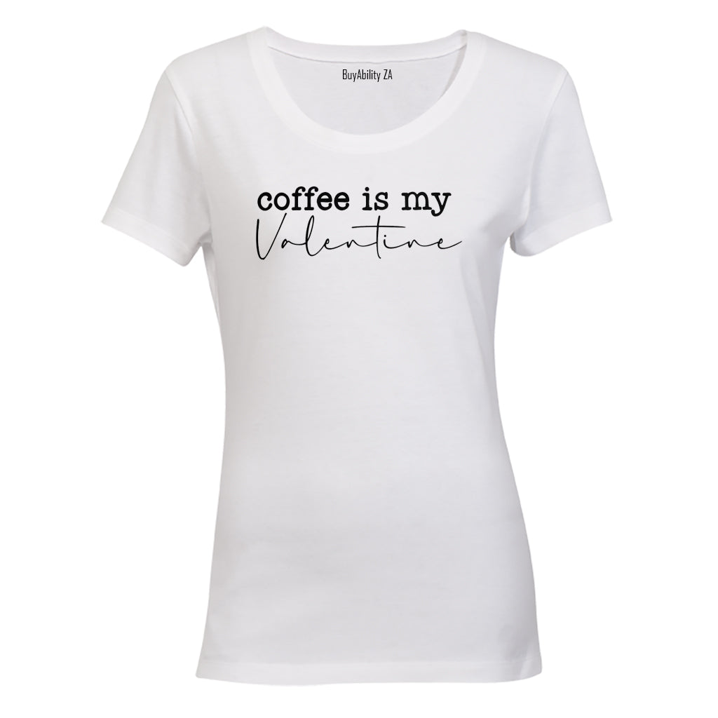 Coffee is my Valentine - Ladies - T-Shirt - BuyAbility South Africa