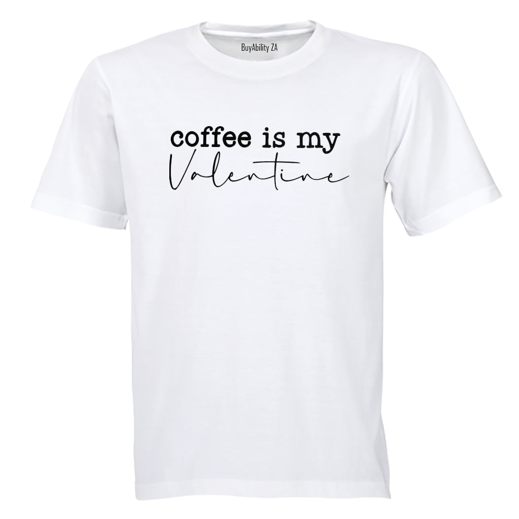 Coffee is my Valentine - Adults - T-Shirt - BuyAbility South Africa