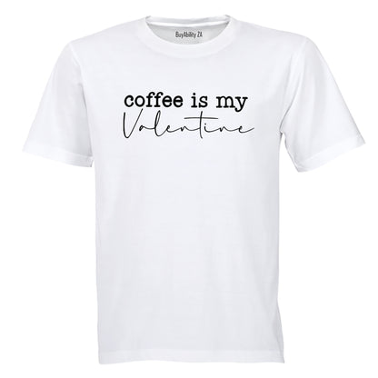 Coffee is my Valentine - Adults - T-Shirt - BuyAbility South Africa