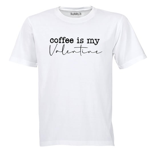 Coffee is my Valentine - Adults - T-Shirt - BuyAbility South Africa