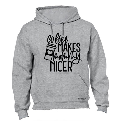 Coffee Makes Mommy Nicer - Hoodie