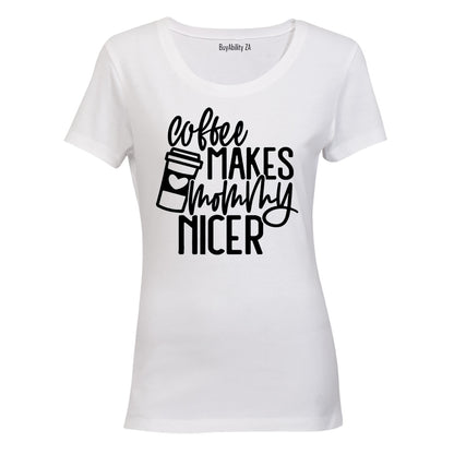 Coffee Makes Mommy Nicer - Ladies - T-Shirt
