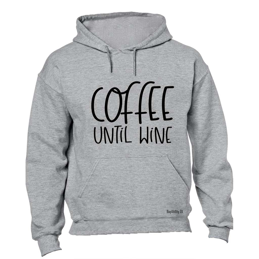 Coffee Until Wine - Hoodie