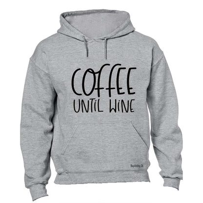 Coffee Until Wine - Hoodie