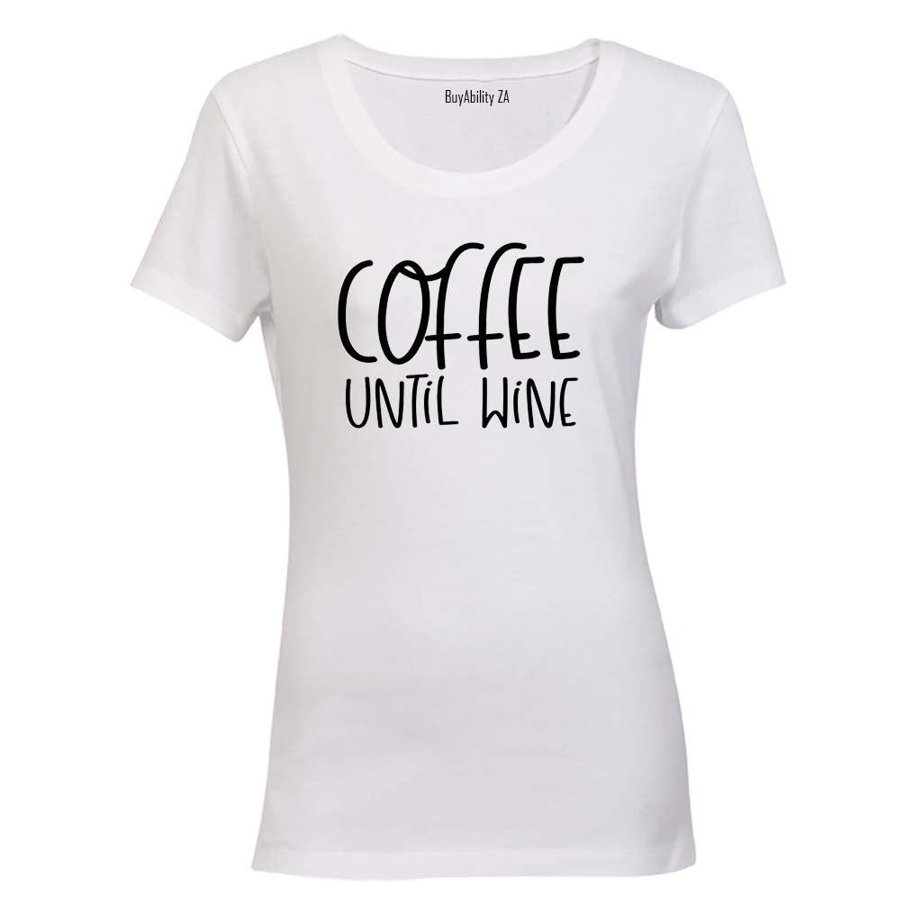 Coffee Until Wine - Ladies - T-Shirt