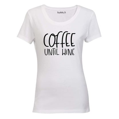 Coffee Until Wine - Ladies - T-Shirt