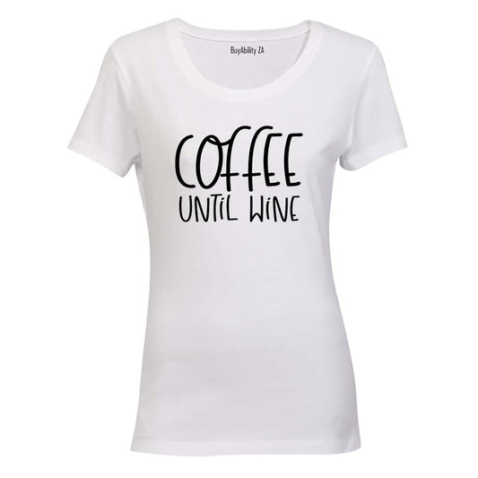 Coffee Until Wine - Ladies - T-Shirt